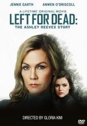 Брошена умирать: история Эшли Ривз (Left for Dead: The Ashley Reeves Story) 2021