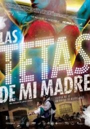 Грудь моей матери (Las Tetas de mi Madre) (2015)