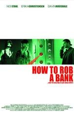 Как ограбить банк (How to Rob a Bank) 2007