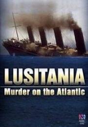 Лузитания: убийство в Атлантике (Lusitania: Murder on the Atlantic) 2007