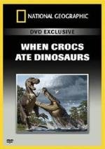 National Geographic : Когда крокодилы ели динозавров (When crocs ate dinosaurs) 2009