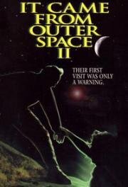 Нечто из космоса - 2 (Оно прилетело из открытого космоса) (It Came from Outer Space II) (1996)