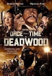 Однажды в Дэдвуде (Once Upon a Time in Deadwood) 2019