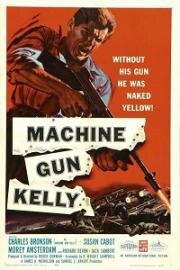 Пулеметчик Келли (Machine-Gun Kelly) 1958