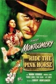 Розовая лошадь (Верхом на розовой лошади) (Ride The Pink Horse) (1947)