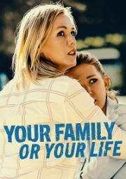 Семья или жизнь (Your Family or Your Life) 2019