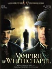 Шерлок Холмс и доктор Ватсон: Дело о вампире из Уайтчэпела (The Case of the Whitechapel Vampire) 2002