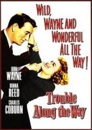 Сплошные неприятности (Трудный путь) (Trouble Along the Way) (1953)