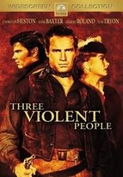 Три жестоких человека (Three Violent People) 1956