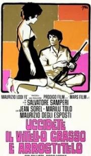 Убей откормленного теленка и зажарь его (Uccidete il vitello grasso e arrostitelo) (1970)