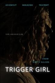 Верный триггер (Trigger Girl) 2021