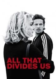 Все разделяет нас (Tout nous sépare (All That Divides Us)) 2017