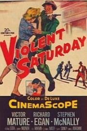Жестокая суббота (Violent Saturday) 1955