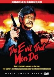 Зло, творимое людьми (The Evil That Men Do) (1984)