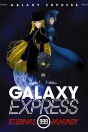 Галактический экспресс 999: Вечная фантазия (Ginga Tetsudou 999: Eternal Fantasy (Galaxy Express 999: Eternal Fantasy)) 1998